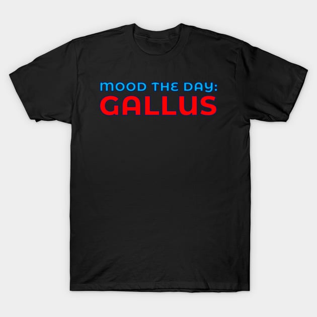 Scottish Humour - Mood The Day - Gallus T-Shirt by TimeTravellers